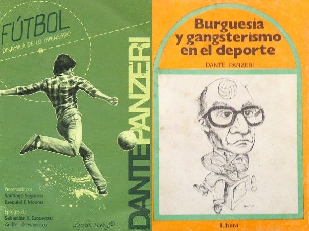Dante Panzeri y sus dos inolvidables libros: Fútbol, dinámica de lo impensado y Burguesía y gangsterismo en el deporte
