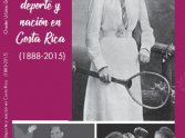 Sobre el libro Mujer, Deporte y Nación en Costa Rica (1888-2015)